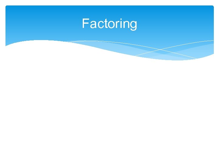 Factoring 