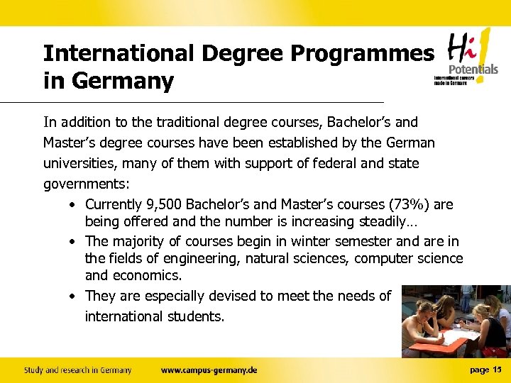 International Degree Programmes in Germany In addition to the traditional degree courses, Bachelor’s and