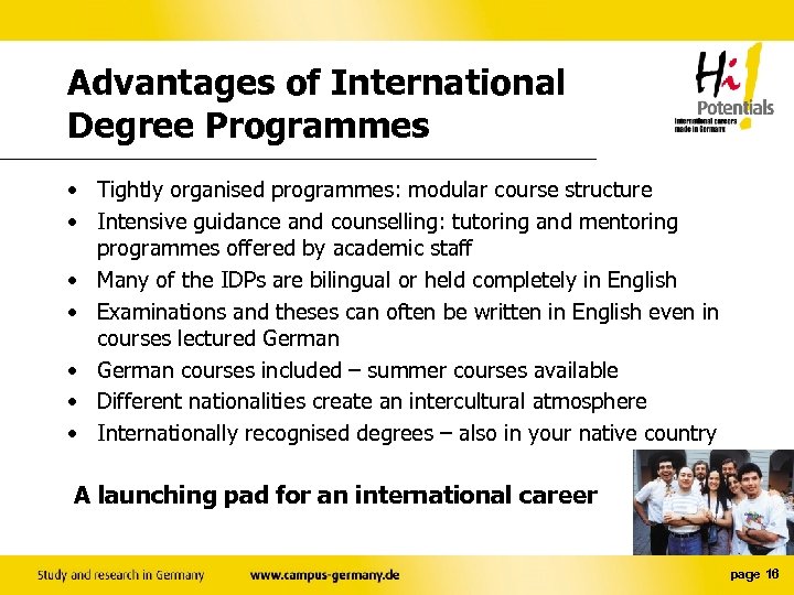 Advantages of International Degree Programmes • Tightly organised programmes: modular course structure • Intensive