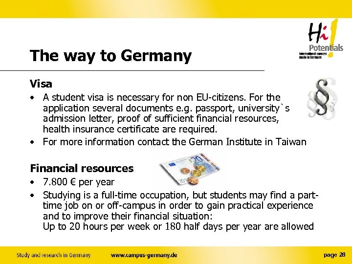 The way to Germany Visa • A student visa is necessary for non EU-citizens.