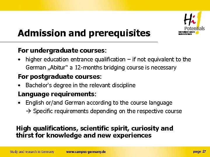 Admission and prerequisites For undergraduate courses: • higher education entrance qualification – if not