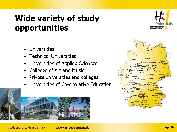 Wide variety of study opportunities • • • Universities Technical Universities of Applied Sciences