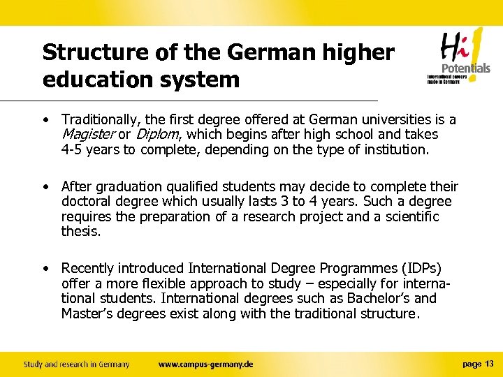 Structure of the German higher education system • Traditionally, the first degree offered at