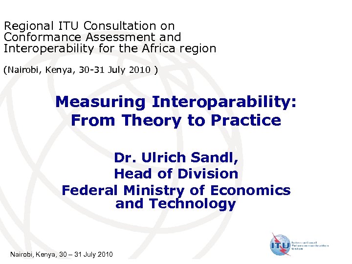 Regional ITU Consultation on Conformance Assessment and Interoperability for the Africa region (Nairobi, Kenya,