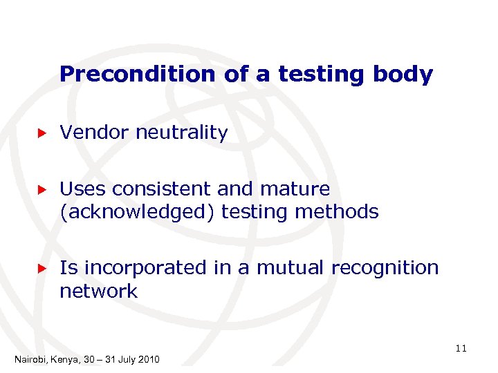 Precondition of a testing body Vendor neutrality Uses consistent and mature (acknowledged) testing methods
