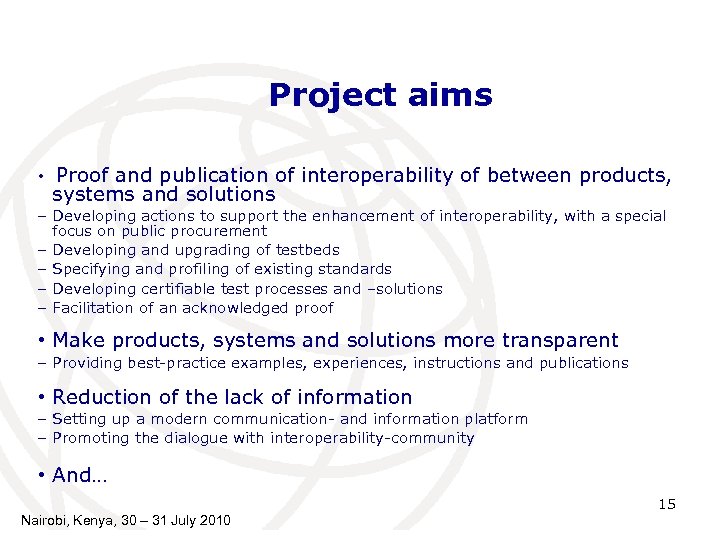 Project aims • Proof and publication of interoperability of between products, systems and solutions