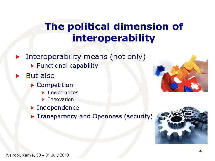 The political dimension of interoperability Interoperability means (not only) Functional capability But also Competition