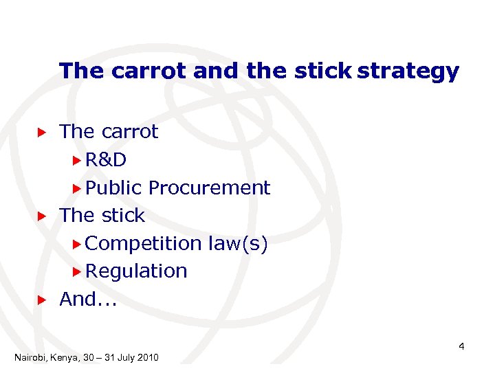 The carrot and the stick strategy The carrot R&D Public Procurement The stick Competition