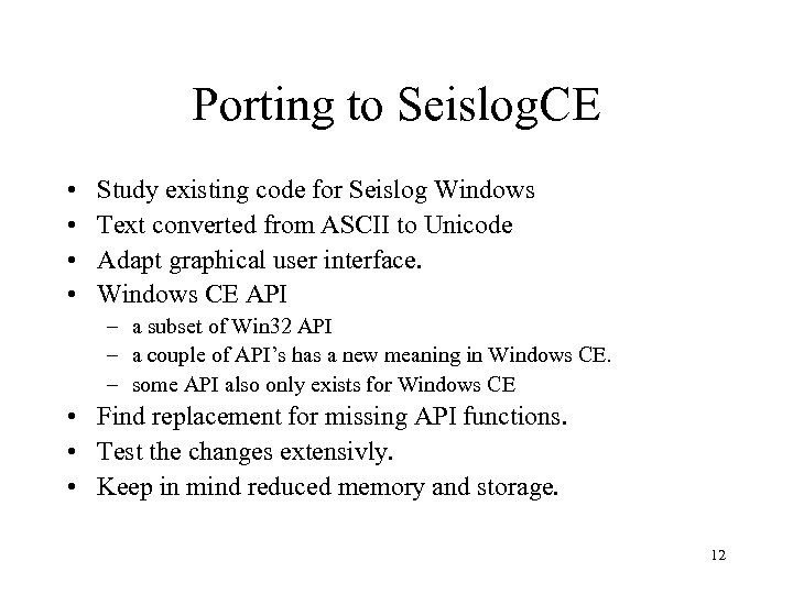 Porting to Seislog. CE • • Study existing code for Seislog Windows Text converted