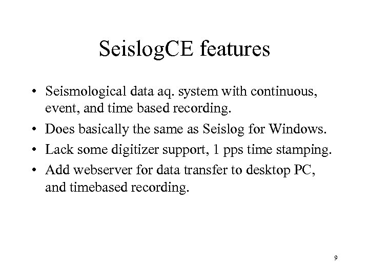 Seislog. CE features • Seismological data aq. system with continuous, event, and time based