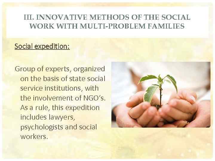 III. INNOVATIVE METHODS OF THE SOCIAL WORK WITH MULTI-PROBLEM FAMILIES Social expedition: Group of