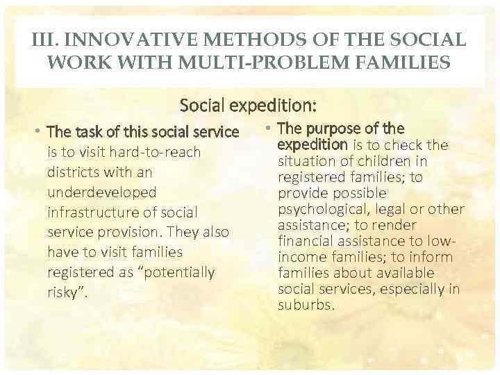 III. INNOVATIVE METHODS OF THE SOCIAL WORK WITH MULTI-PROBLEM FAMILIES Social expedition: • The