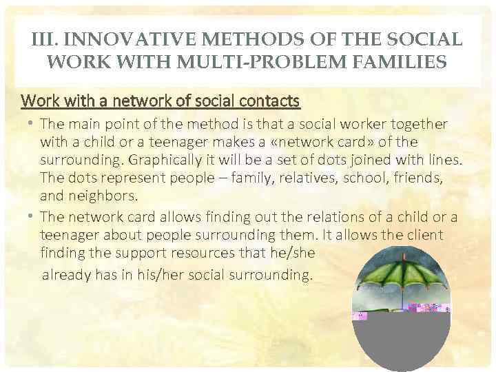 III. INNOVATIVE METHODS OF THE SOCIAL WORK WITH MULTI-PROBLEM FAMILIES Work with a network