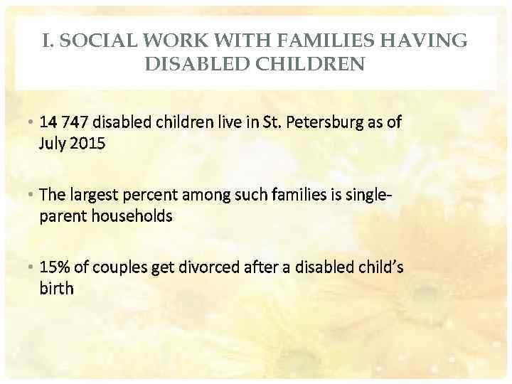 I. SOCIAL WORK WITH FAMILIES HAVING DISABLED CHILDREN • 14 747 disabled children live