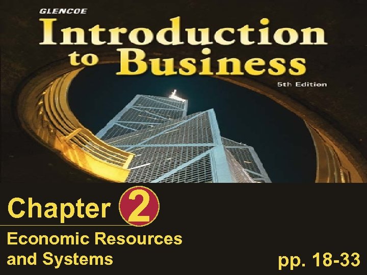 Chapter 2 Economic Resources and Systems pp. 18 -33 