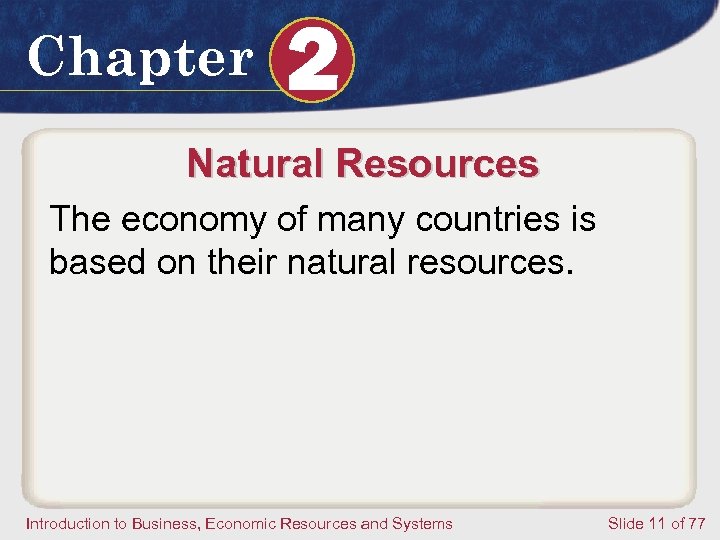 Chapter 2 Natural Resources The economy of many countries is based on their natural