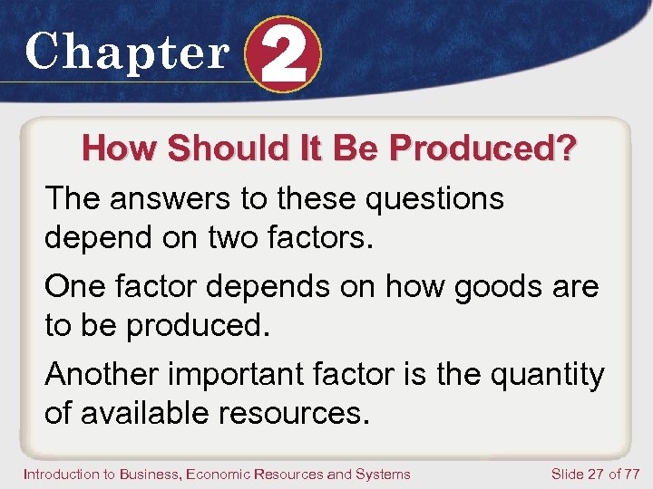 Chapter 2 How Should It Be Produced? The answers to these questions depend on