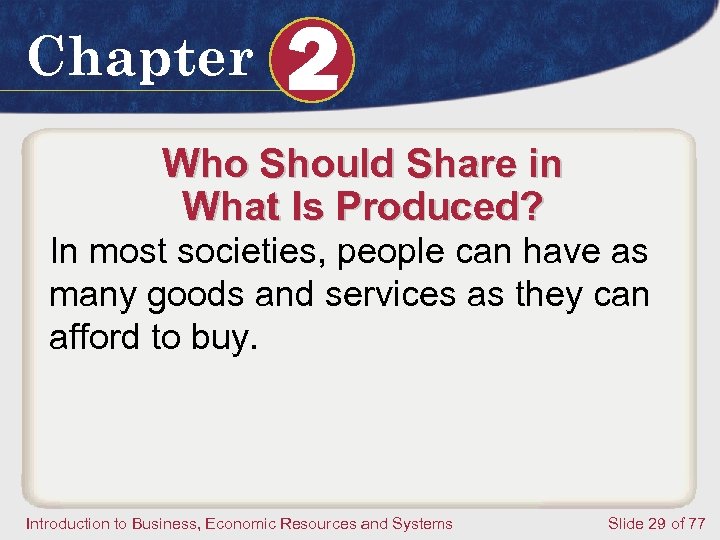 Chapter 2 Who Should Share in What Is Produced? In most societies, people can