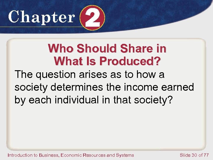 Chapter 2 Who Should Share in What Is Produced? The question arises as to