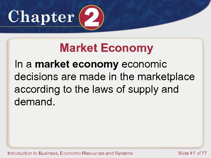 Chapter 2 Market Economy In a market economy economic decisions are made in the