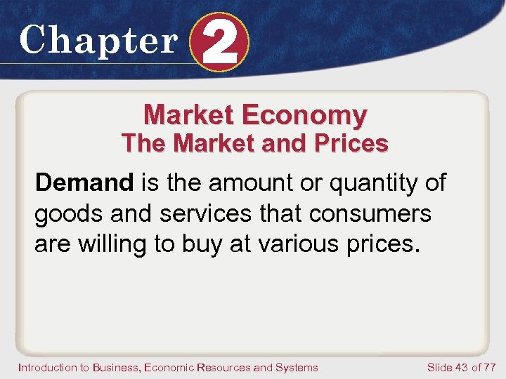 Chapter 2 Market Economy The Market and Prices Demand is the amount or quantity