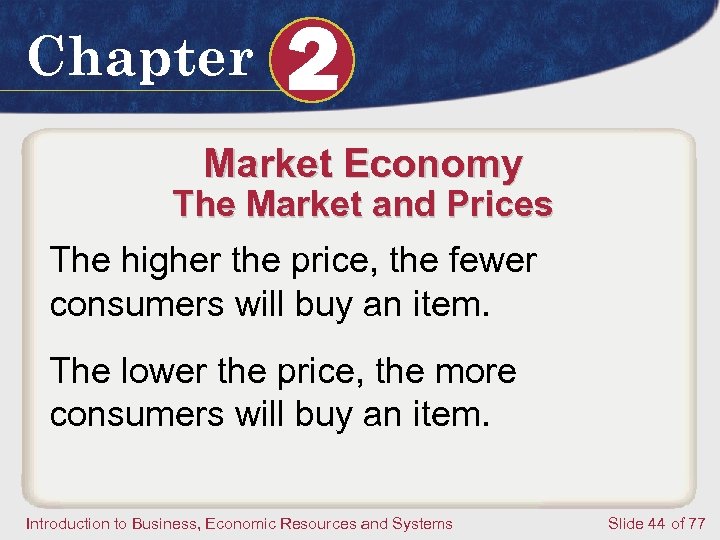 Chapter 2 Market Economy The Market and Prices The higher the price, the fewer