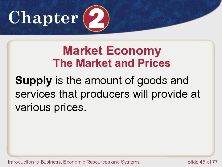 Chapter 2 Market Economy The Market and Prices Supply is the amount of goods