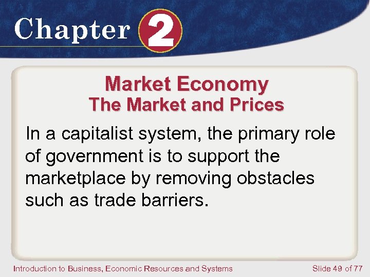 Chapter 2 Market Economy The Market and Prices In a capitalist system, the primary