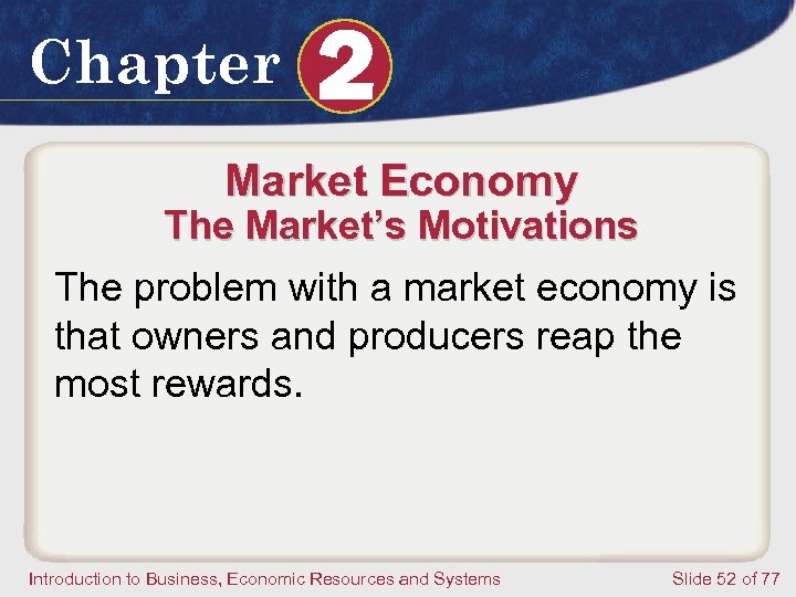 Chapter 2 Market Economy The Market’s Motivations The problem with a market economy is