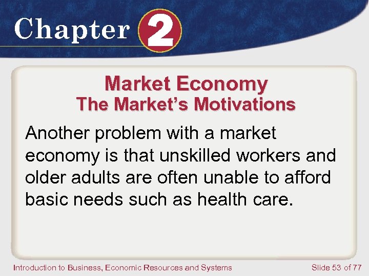 Chapter 2 Market Economy The Market’s Motivations Another problem with a market economy is