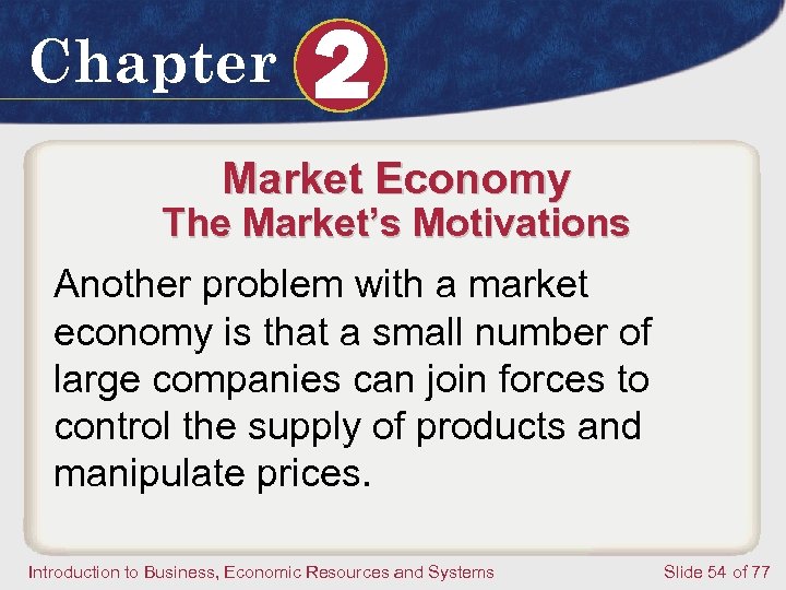 Chapter 2 Market Economy The Market’s Motivations Another problem with a market economy is