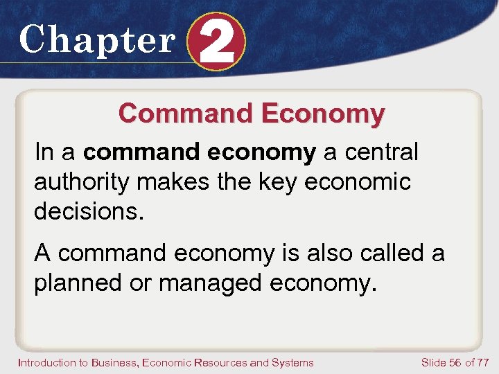 Chapter 2 Command Economy In a command economy a central authority makes the key