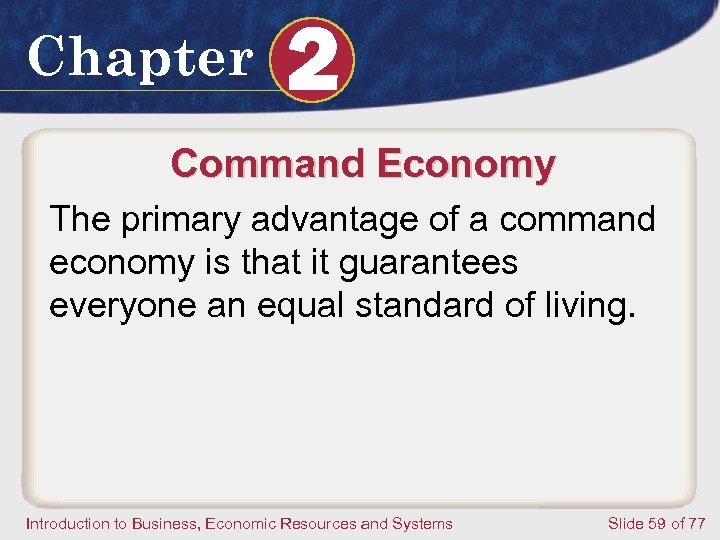 Chapter 2 Command Economy The primary advantage of a command economy is that it