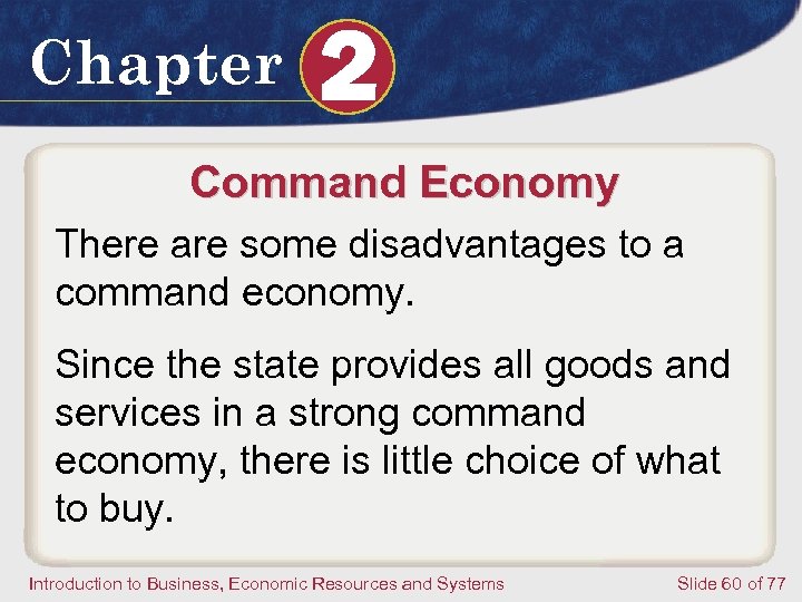 Chapter 2 Command Economy There are some disadvantages to a command economy. Since the