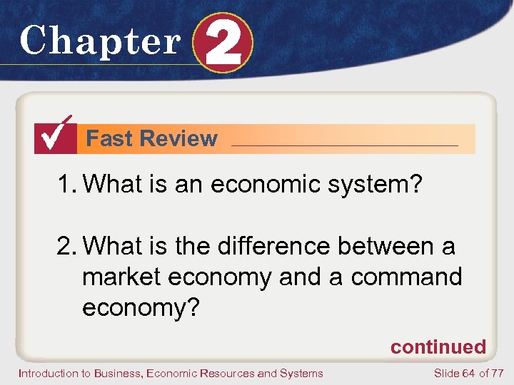 Chapter 2 Fast Review 1. What is an economic system? 2. What is the