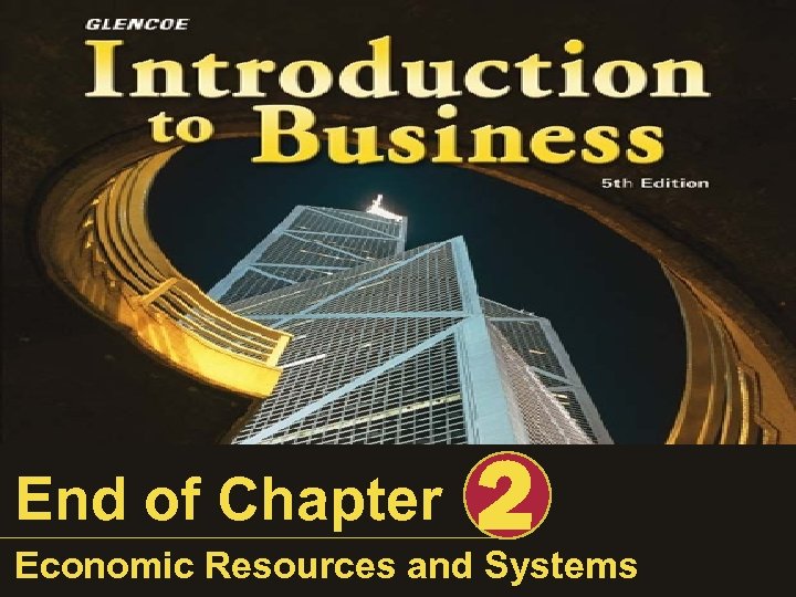 End of Chapter 2 Economic Resources and Systems 