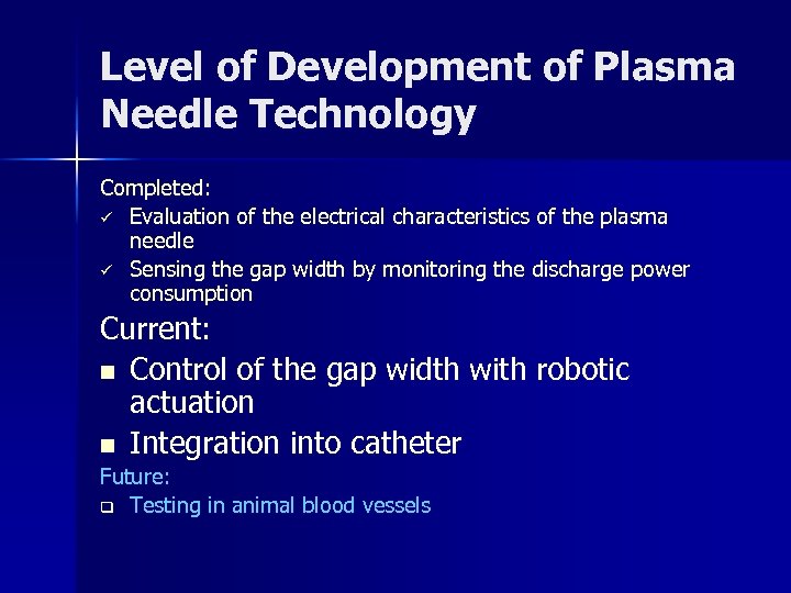 Level of Development of Plasma Needle Technology Completed: ü Evaluation of the electrical characteristics