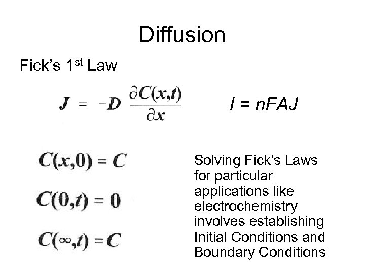 Diffusion Fick’s 1 st Law I = n. FAJ Solving Fick’s Laws for particular