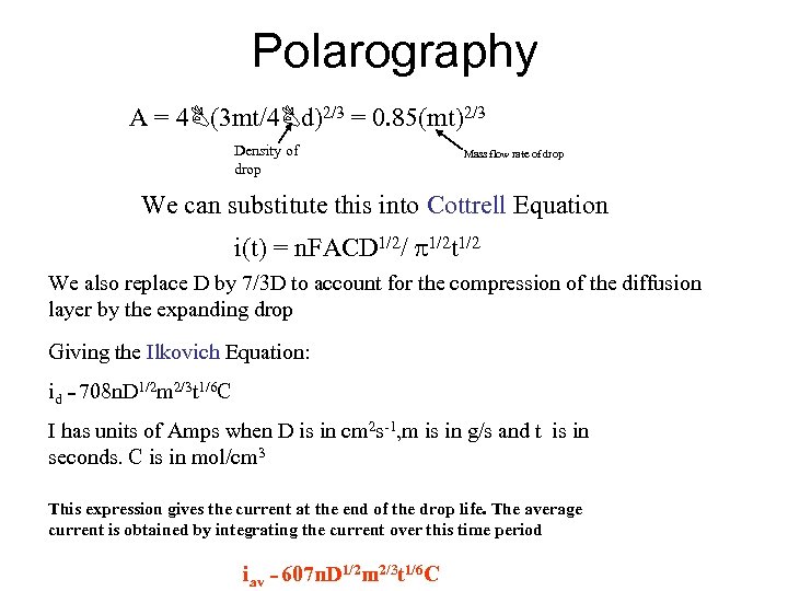 Polarography A = 4 (3 mt/4 d)2/3 = 0. 85(mt)2/3 Density of drop Mass