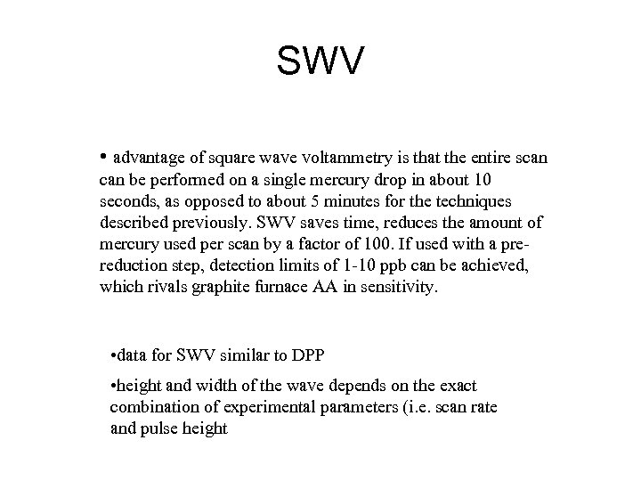 SWV • advantage of square wave voltammetry is that the entire scan be performed