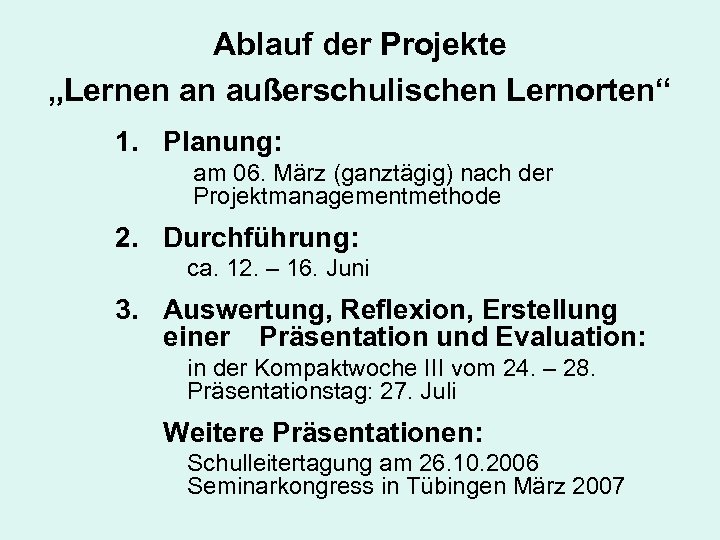 Ablauf der Projekte „Lernen an außerschulischen Lernorten“ 1. Planung: am 06. März (ganztägig) nach