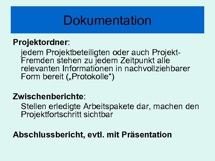 Dokumentation Projektordner: jedem Projektbeteiligten oder auch Projekt. Fremden stehen zu jedem Zeitpunkt alle relevanten