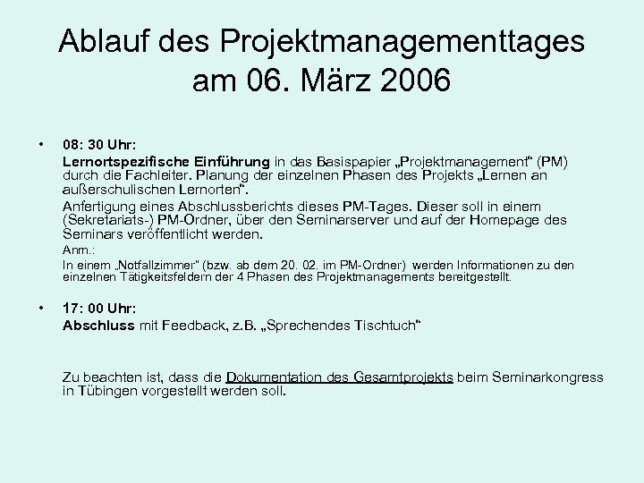 Ablauf des Projektmanagementtages am 06. März 2006 • 08: 30 Uhr: Lernortspezifische Einführung in