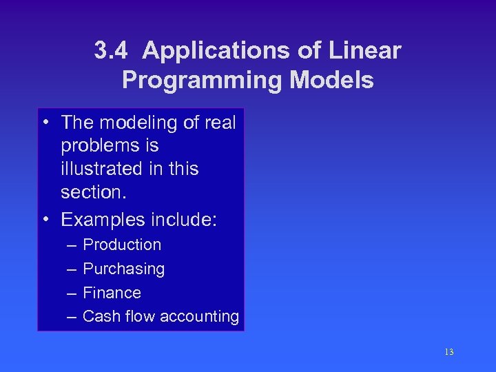 3. 4 Applications of Linear Programming Models • The modeling of real problems is