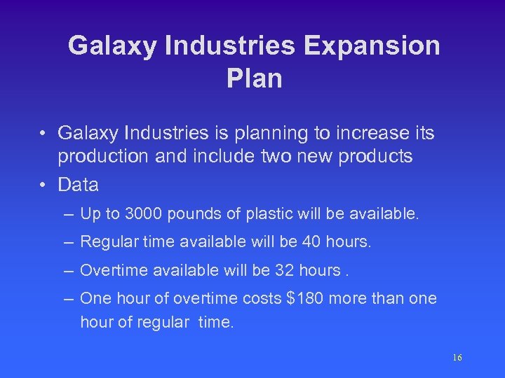 Galaxy Industries Expansion Plan • Galaxy Industries is planning to increase its production and