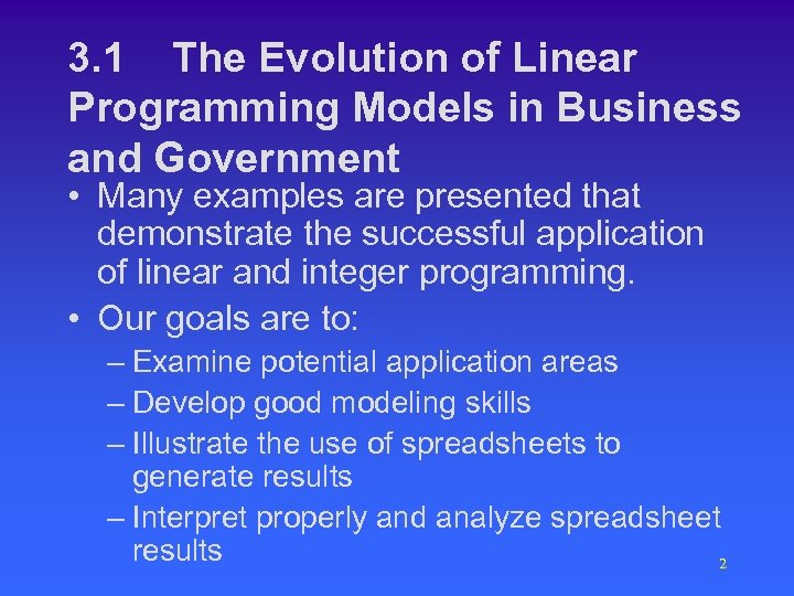 3. 1 The Evolution of Linear Programming Models in Business and Government • Many