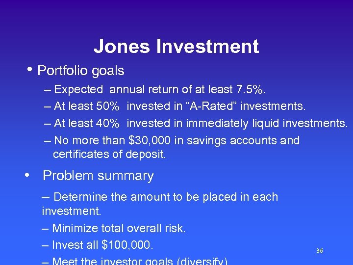 Jones Investment • Portfolio goals – Expected annual return of at least 7. 5%.