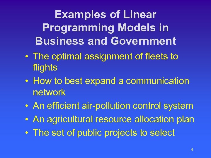 Examples of Linear Programming Models in Business and Government • The optimal assignment of