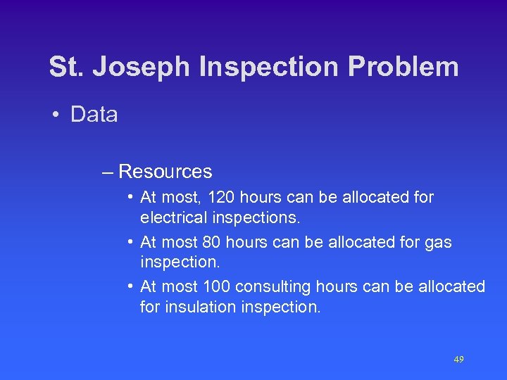 St. Joseph Inspection Problem • Data – Resources • At most, 120 hours can