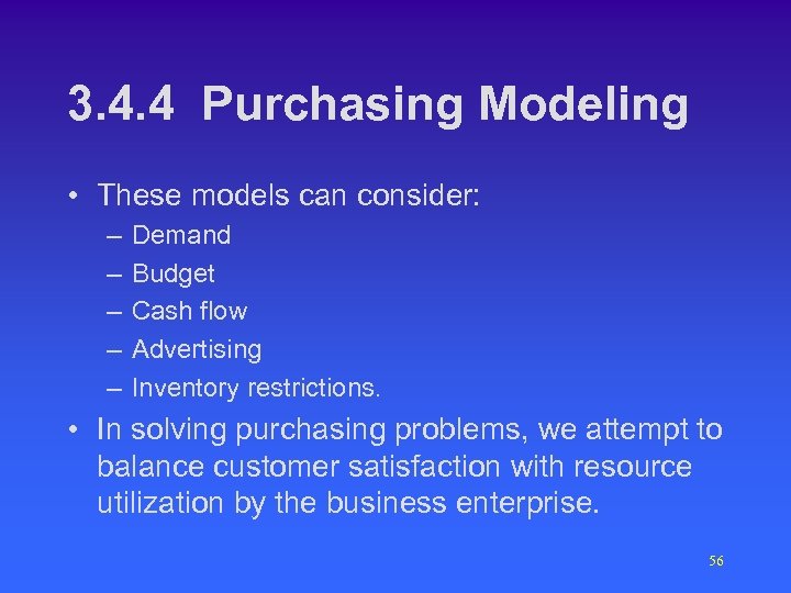 3. 4. 4 Purchasing Modeling • These models can consider: – – – Demand